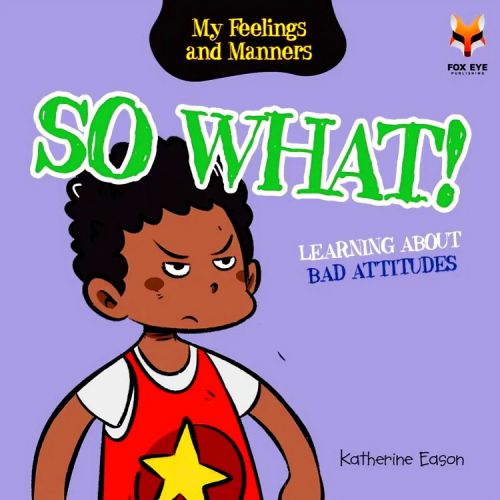 My Feelings And Manners - So What (Learning About Bad Attitudes)